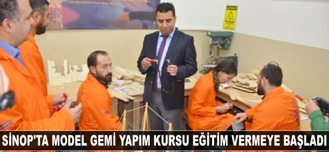 Sinop'ta Model Gemi Yapım Kursu eğitim vermeye başladı