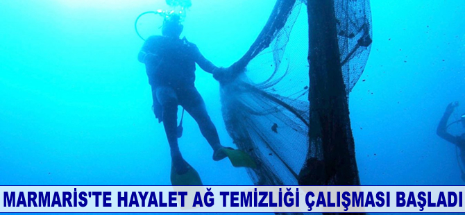 Marmaris'te hayalet ağ temizliği çalışması başladı