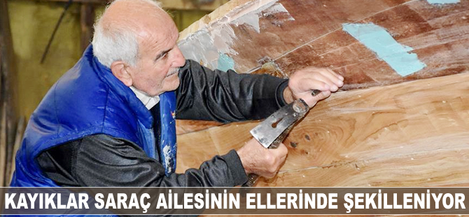 Kayıklar Saraç ailesinin ellerinde şekilleniyor