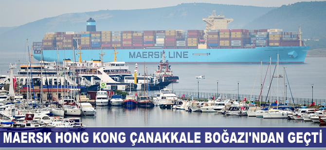 Maersk Hong Kong Çanakkale Boğazı'ndan geçti