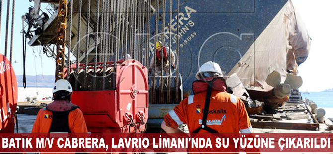 Batık M/V Cabrera, Lavrio Limanı'nda su yüzüne çıkarıldı