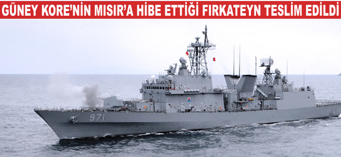 Güney Kore'nin Mısır'a hibe ettiği fırkateyn İskenderiye'ye ulaştı