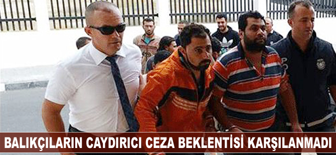 Balıkçıların caydırıcı ceza beklentisi karşılanmadı