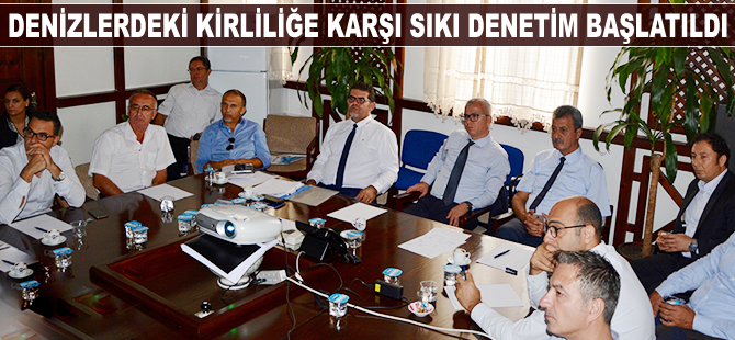 Denizlerdeki kirliliğe karşı sıkı denetim başlatıldı