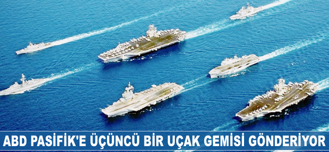 ABD Pasifik’e üçüncü bir uçak gemisi gönderiyor