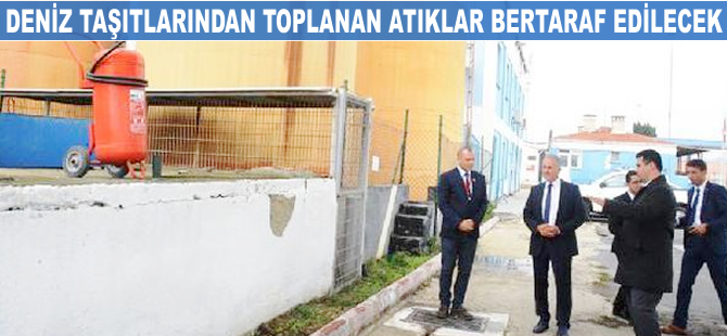 Deniz taşıtlarından toplanacak atıklar bertaraf edilecek