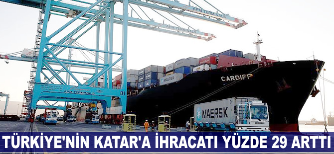Türkiye'nin Katar'a ihracatı yüzde 29 arttı