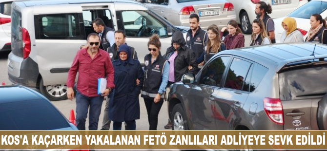 Kos Adası'na kaçmaya çalışan FETÖ zanlıları adliyeye sevk edildi