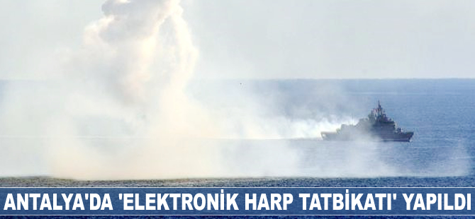 Antalya'da 'Elektronik Harp Tatbikatı' yapıldı