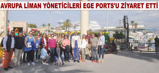 Avrupa liman yöneticileri Ege Ports'u ziyaret etti