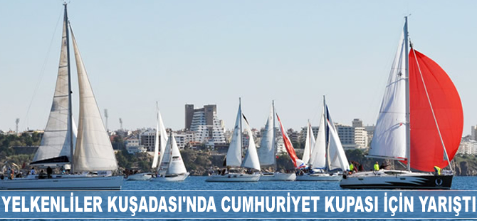 Yelkenliler Kuşadası'nda Cumhuriyet Kupası için yarıştı
