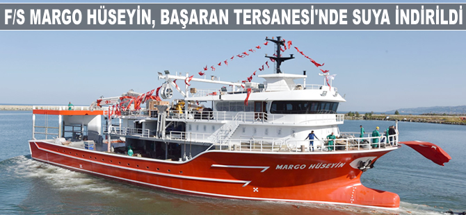 F/S MARGO HÜSEYİN, Başaran Tersanesi'nde suya indirildi