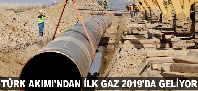 Türk Akımı'ndan ilk gaz 2019'da geliyor