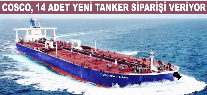 COSCO, 14 yeni tanker siparişi veriyor