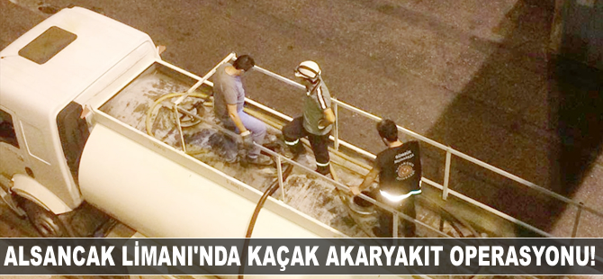 Alsancak Limanı'nda kaçak akaryakıt operasyonu yapıldı