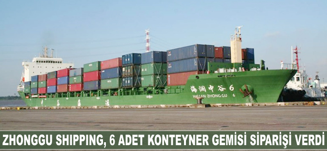 Zhonggu Shipping altı konteyner gemisi siparişi verdi