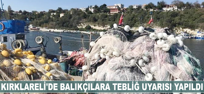 Kırklareli'de balıkçılara tebliğ uyarısı yapıldı