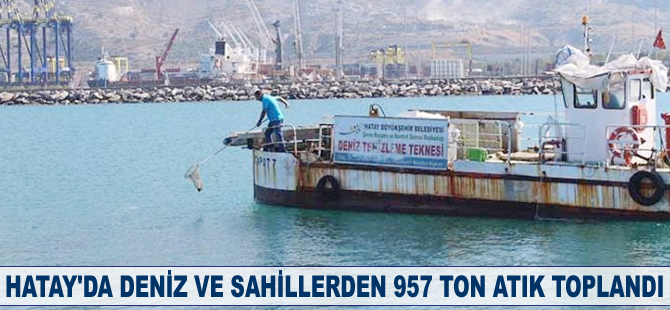 Hatay'da deniz ve sahillerden 957 ton atık toplandı