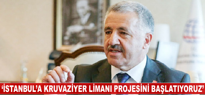 'İstanbul'a kruvaziyer limanı projesini başlatıyoruz'