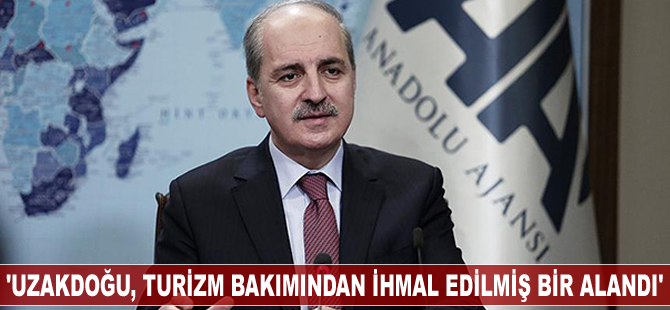 Kurtulmuş: Uzakdoğu, turizm bakımından ihmal edilmiş bir alandı