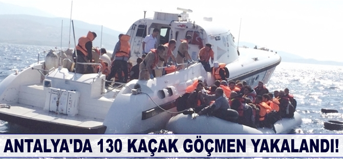 Antalya’da 130 kaçak göçmen yakalandı