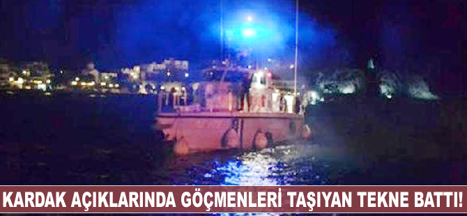 Kardak açıklarında göçmenleri taşıyan tekne battı!