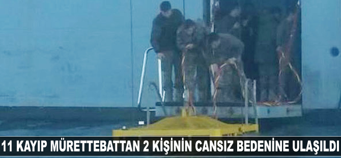 11 kayıp mürettebattan ikisinin cansız bedenine ulaşıldı