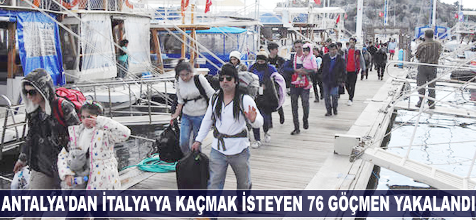 Antalya'dan İtalya'ya kaçmak isteyen 76 göçmen yakalandı