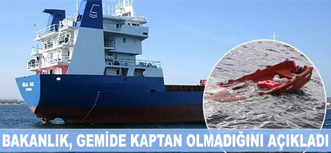 Bakanlık, Şile açıklarında batan gemide kaptan olmadığını açıkladı