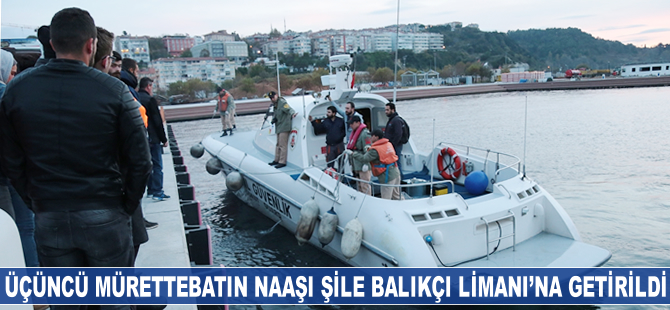 Denizden çıkarılan üçüncü mürettebatın naaşı, Şile Balıkçı Barınağı'na getirildi