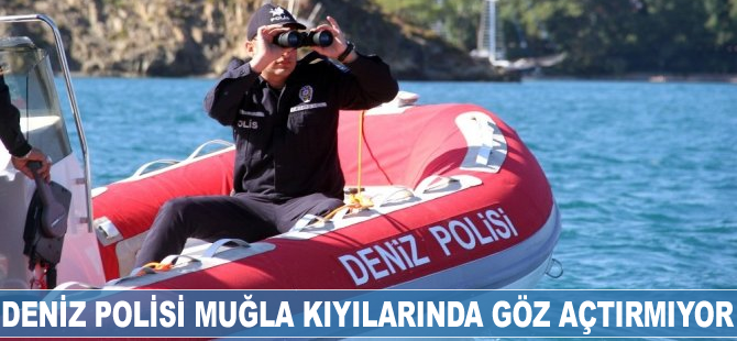 Deniz polisi, Muğla kıyılarında göz açtırmıyor