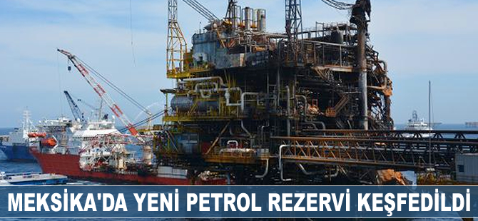 Meksika'da yeni petrol rezervi keşfedildi