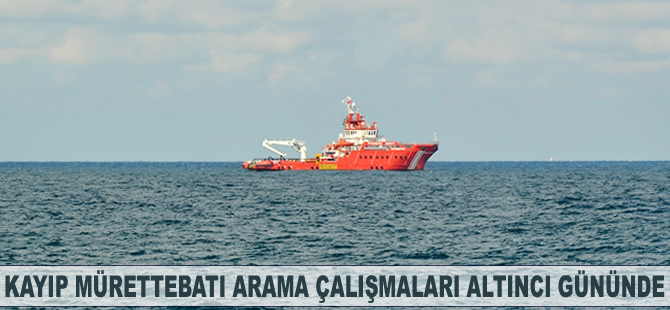 Kayıp mürettebatı arama çalışmaları altıncı gününde devam ediyor