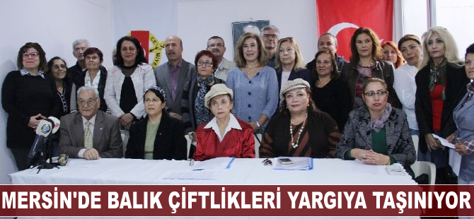 Mersin'de balık çiftlikleri yargıya taşınıyor