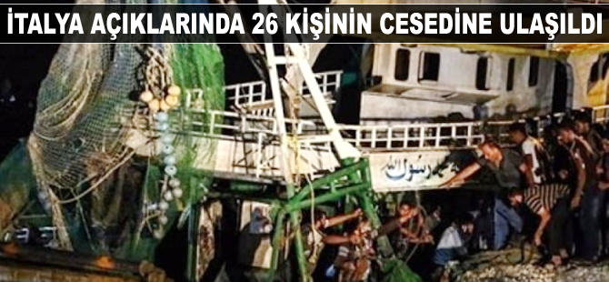 İtalya açıklarında 26 kişinin cesedine ulaşıldı