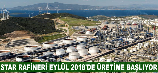 Star Rafineri Eylül 2018'de üretime başlıyor