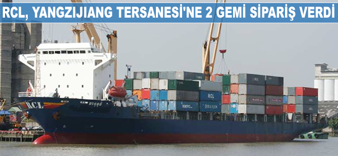 RCL, Yangzijiang Tersanesi'ne 2 gemi sipariş verdi