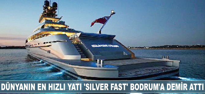 Dünyanın en hızlı yatı 'Silver Fast' Bodrum'a demir attı