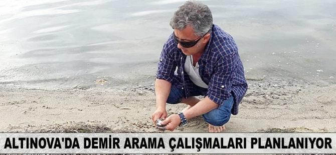 Altınova'da demir arama çalışmaları planlanıyor