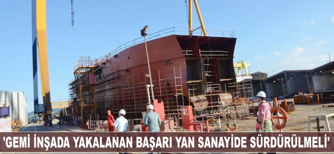 Ömür Karataş: Gemi inşa da yakalanan başarı yan sanayide sürdürülmeli