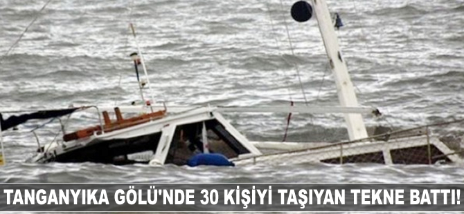 Tanganyika Gölü'nde 30 kişiyi taşıyan tekne battı!