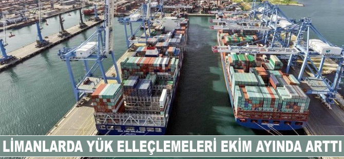 Limanlarda yük elleçlemeleri Ekim ayında arttı