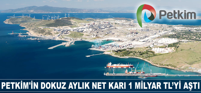 Petkim'in dokuz aylık net kârı 1 milyar TL’yi aştı