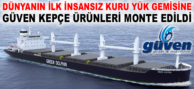 Dünyanın ilk insansız kuru yük gemisine, Güven Kepçe imzası atıldı