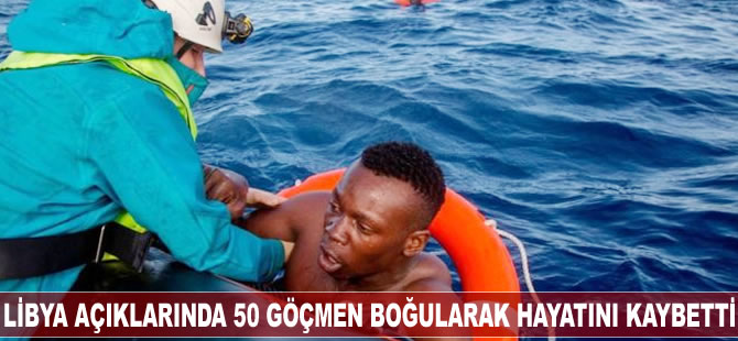 Avrupa'ya kaçmak isteyen 50 göçmen boğularak hayatını kaybetti