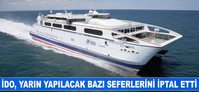 İDO, yarın yapılacak bazı seferlerini iptal etti
