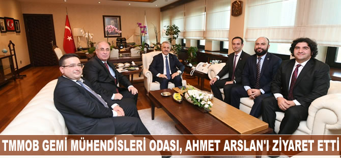TMMOB Gemi Mühendisleri Odası, Ahmet Arslan'ı ziyaret etti