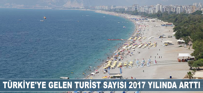 Türkiye'ye gelen turist sayısı 2017 yılında arttı
