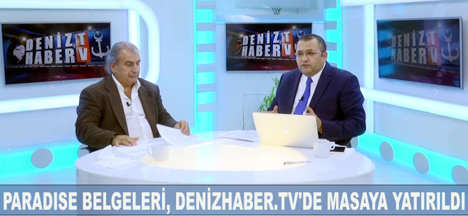 Paradise Belgeleri, DenizHaber.TV'de masaya yatırıldı