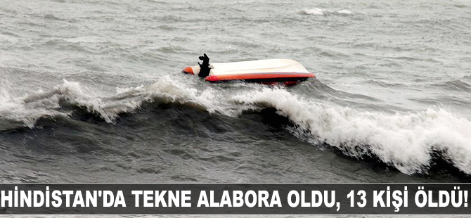 Hindistan'da tekne alabora oldu: 13 ölü